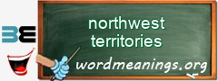 WordMeaning blackboard for northwest territories